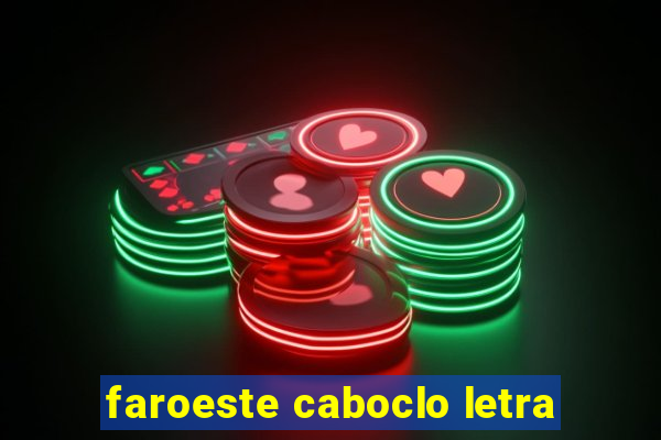 faroeste caboclo letra